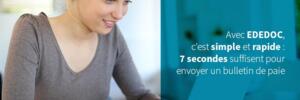Avec EDEDOC, c'est simple et rapide: 7 secondes suffisent pour envoyer un bulletin de paie !